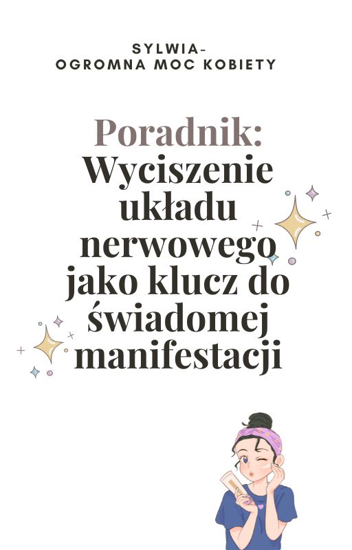 👉 „Poradnik, który pomoże Ci wyciszyć układ nerwowy i zacząć manifestować z lekkością”